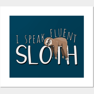 I Speak Fluent Sloth! Posters and Art